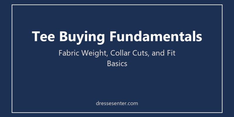 Tee Buying Fundamentals: Fabric Weight, Collar Cuts, and Fit Basics Tee buying fundamentals: fabric weight, collar cuts and fit basics